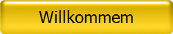 Willkommem